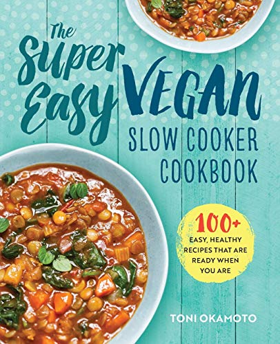 Toni-Okamoto-The-Super-Easy-Vegan-Slow-Cooker-Cookbook